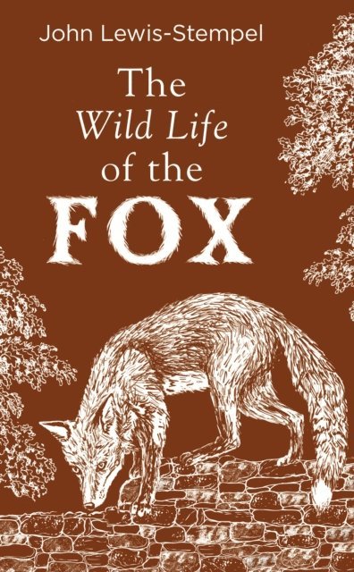 John Lewis-Stempel - Wild Life of the Fox, E-bok