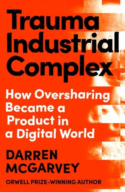 Darren McGarvey - Trauma Industrial Complex, E-bok