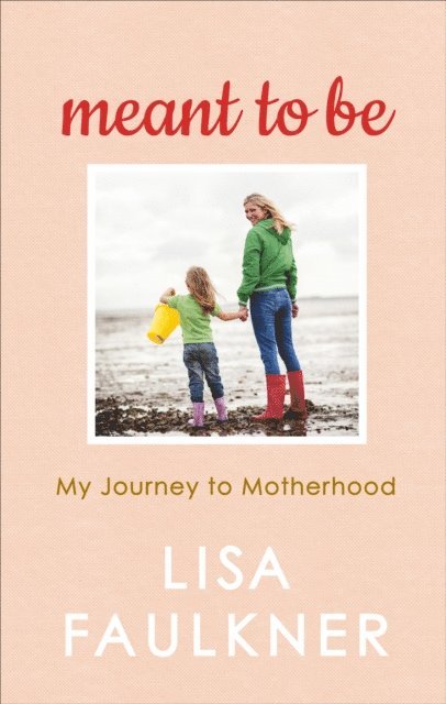 Lisa Faulkner - Meant to Be, E-bok