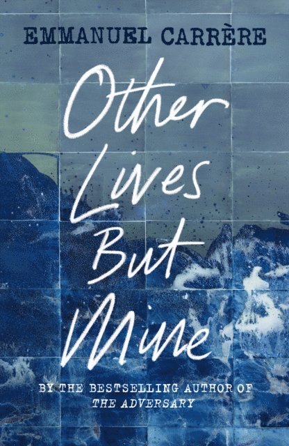 Emmanuel Carrère - Other Lives But Mine, E-bok