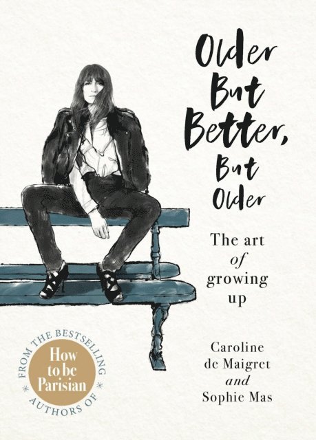 Caroline de Maigret, Sophie Mas - Older but Better, but Older, E-bok