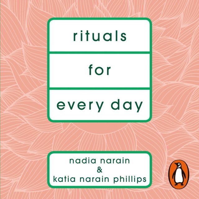 Katia Narain Phillips, Nadia Narain - Rituals for Every Day, Ljudbok