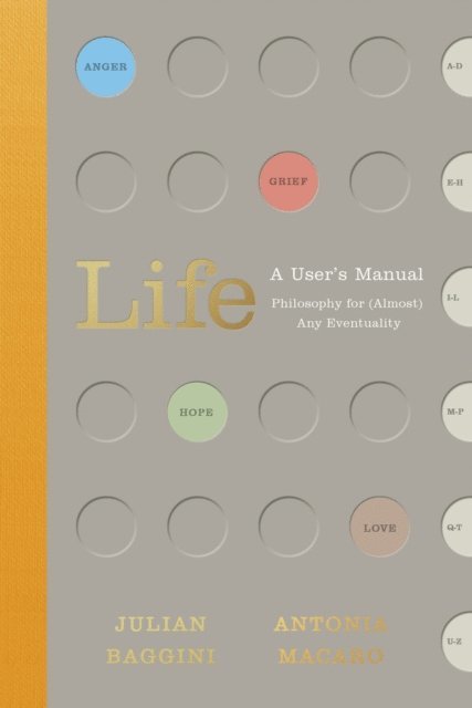 Julian Baggini, Antonia Macaro - Life: A User’s Manual, E-bok