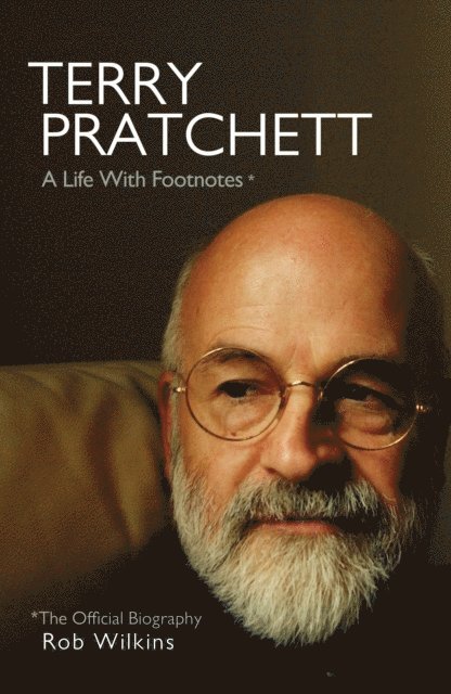 Rob Wilkins - Terry Pratchett: A Life With Footnotes, E-bok