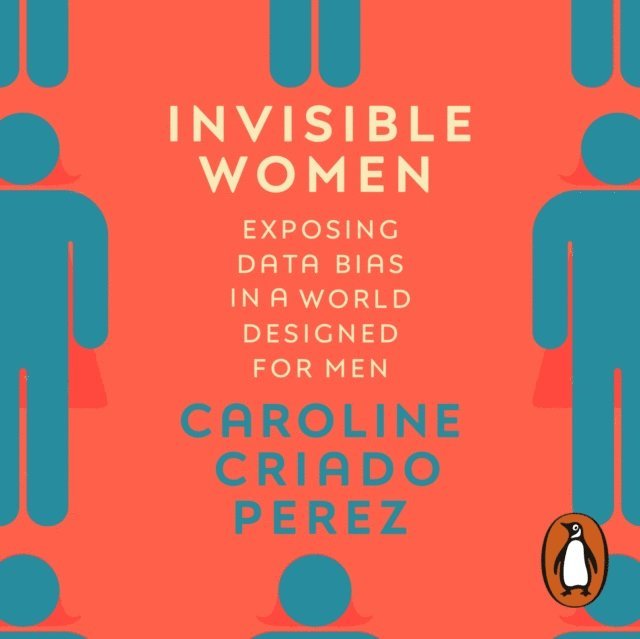 Caroline Criado Perez - Invisible Women, Ljudbok