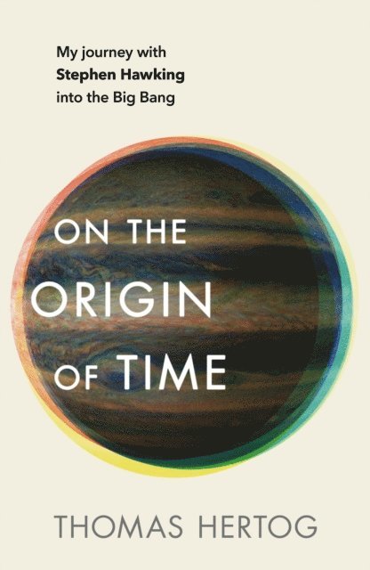 Thomas Hertog - On the Origin of Time, E-bok