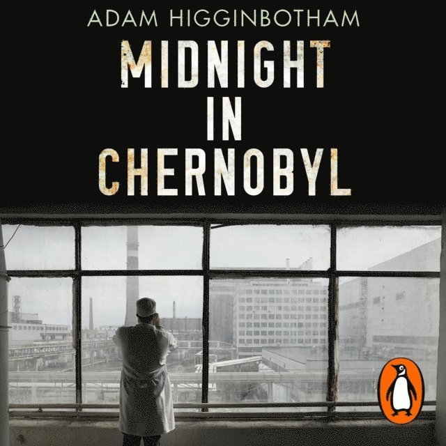 Adam Higginbotham - Midnight in Chernobyl, Ljudbok