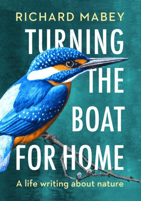 Richard Mabey - Turning the Boat for Home, E-bok