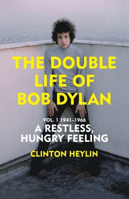 Clinton Heylin - Double Life of Bob Dylan Vol. 1, E-bok