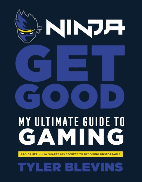 Tyler ‘Ninja’ Blevins - Ninja: Get Good, E-bok