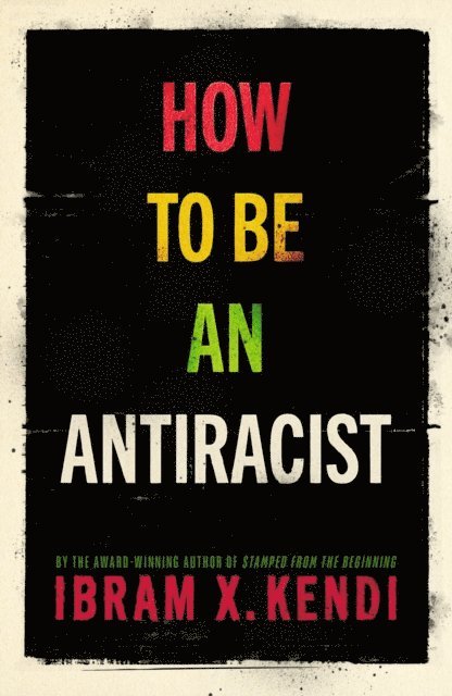 Ibram X. Kendi - How To Be an Antiracist, E-bok