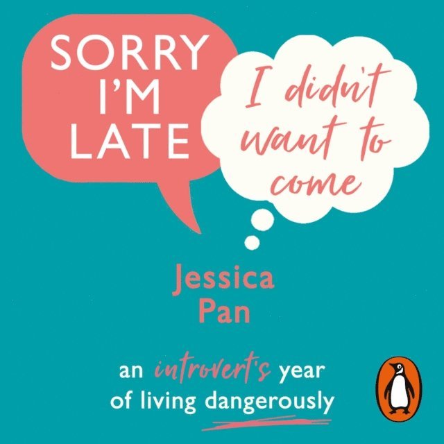 Jessica Pan - Sorry I'm Late, I Didn't Want to Come, Ljudbok