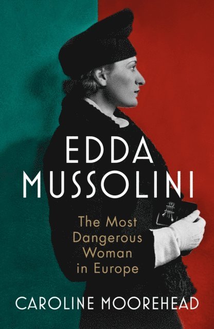 Caroline Moorehead - Edda Mussolini, E-bok