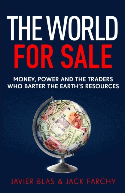 Javier Blas, Jack Farchy - World for Sale, E-bok