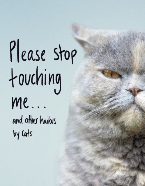 Jamie Coleman - Please Stop Touching Me ... and Other Haikus by Cats, E-bok