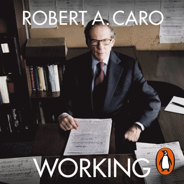 Robert A Caro - Working, Ljudbok