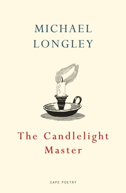 Michael Longley - Candlelight Master, E-bok