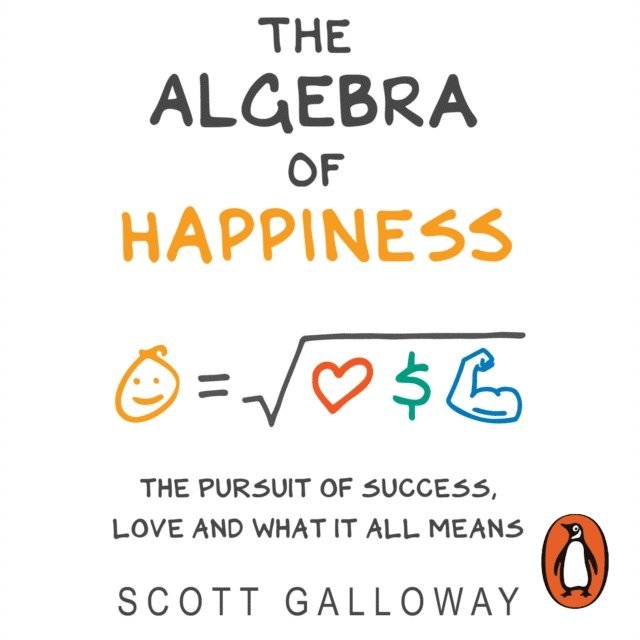 Scott Galloway - Algebra of Happiness, Ljudbok