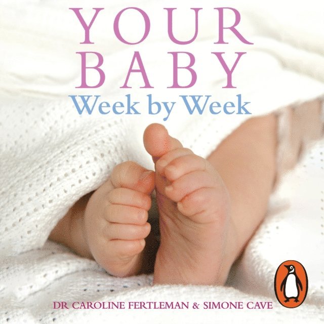 Caroline Fertleman, Simone Cave - Your Baby Week By Week, Ljudbok