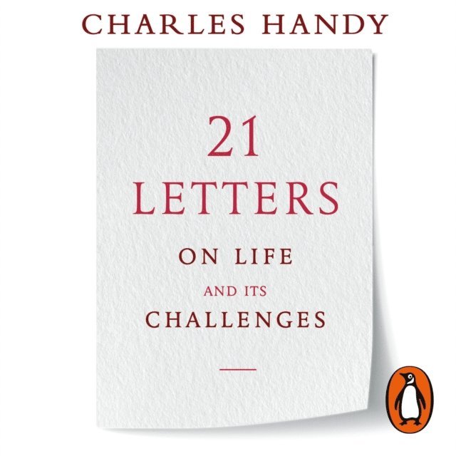 Charles Handy - 21 Letters on Life and Its Challenges, Ljudbok