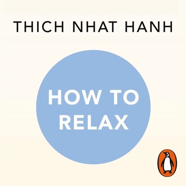 Thich Nhat Hanh - How to Relax, Ljudbok