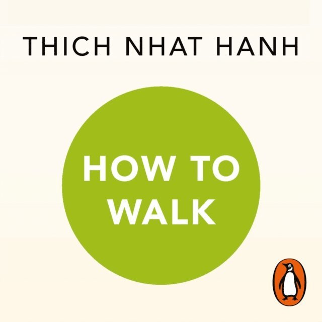 Thich Nhat Hanh - How To Walk, Ljudbok