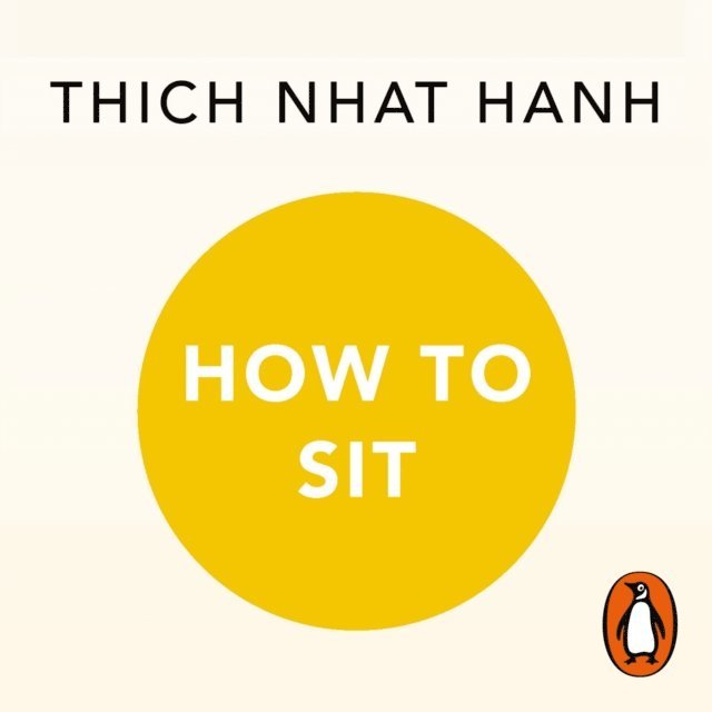 Thich Nhat Hanh - How to Sit, Ljudbok