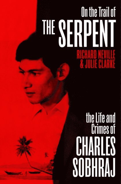 Richard Neville, Julie Clarke - On the Trail of the Serpent, E-bok