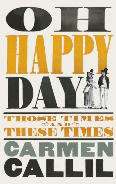Carmen Callil - Oh Happy Day, E-bok