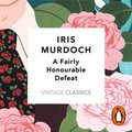 Fairly Honourable Defeat (Vintage Classics Murdoch Series)