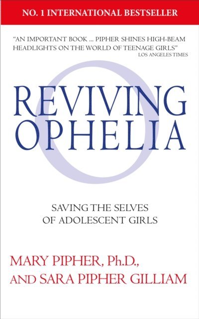Mary Pipher, Sara Pipher Gilliam - Reviving Ophelia 25th Anniversary Edition, E-bok