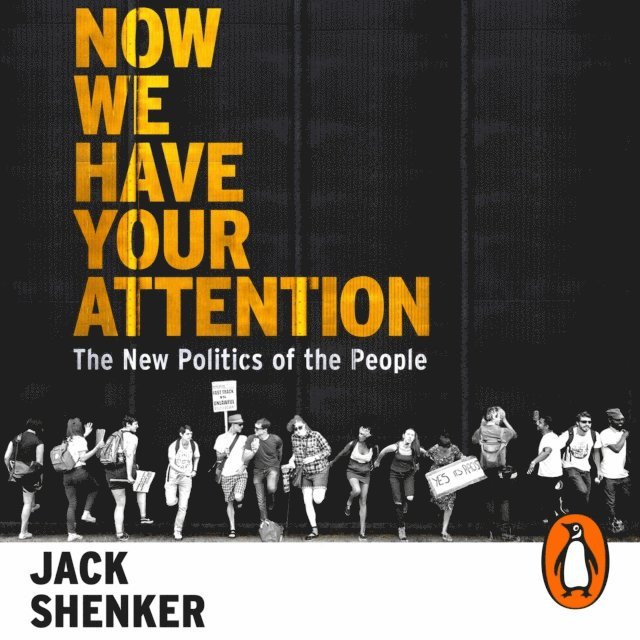 Jack Shenker - Now We Have Your Attention, Ljudbok