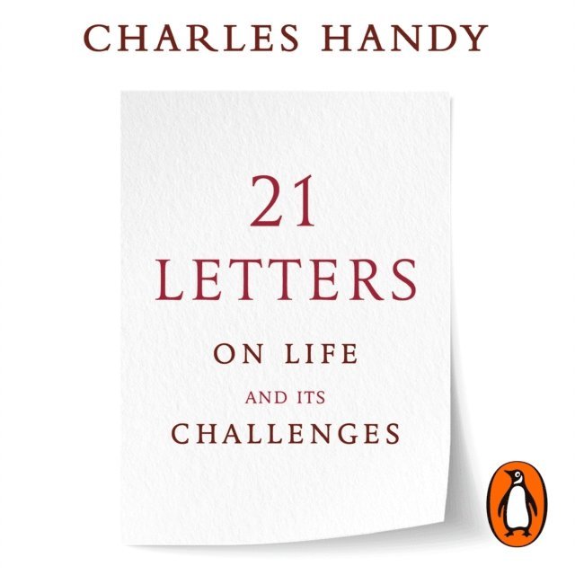 Charles Handy - 21 Letters on Life and Its Challenges, Ljudbok