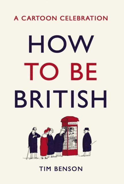 Tim Benson - How to be British, E-bok