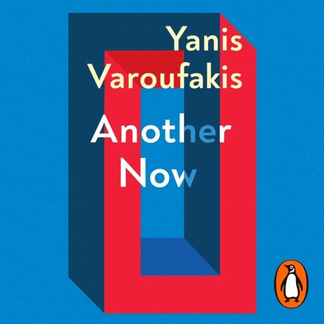 Yanis Varoufakis - Another Now, Ljudbok
