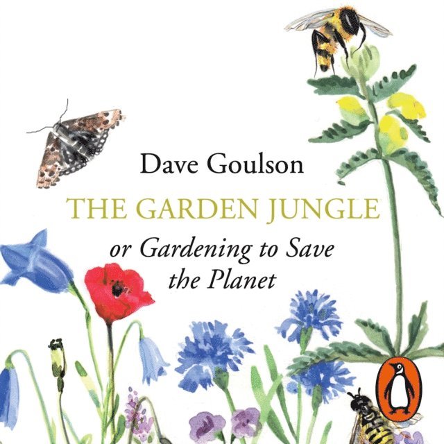 Dave Goulson - Garden Jungle, Ljudbok