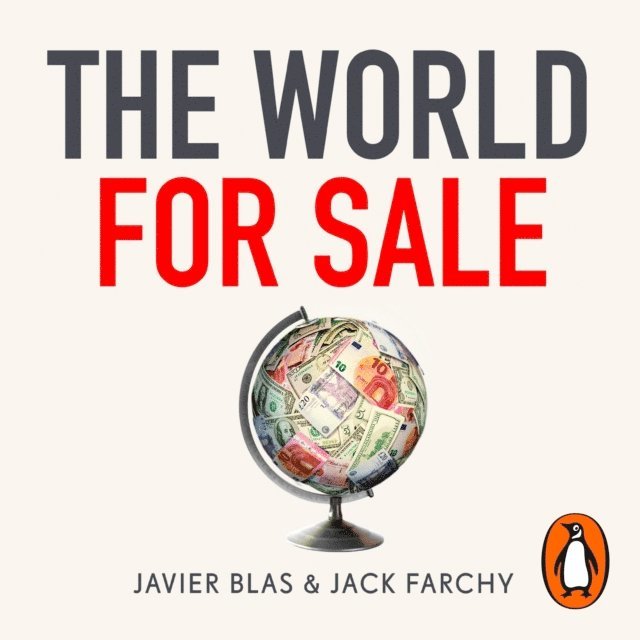 Jack Farchy, Javier Blas - World for Sale, Ljudbok