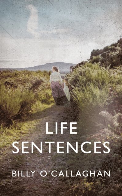 Billy O'Callaghan - Life Sentences, E-bok