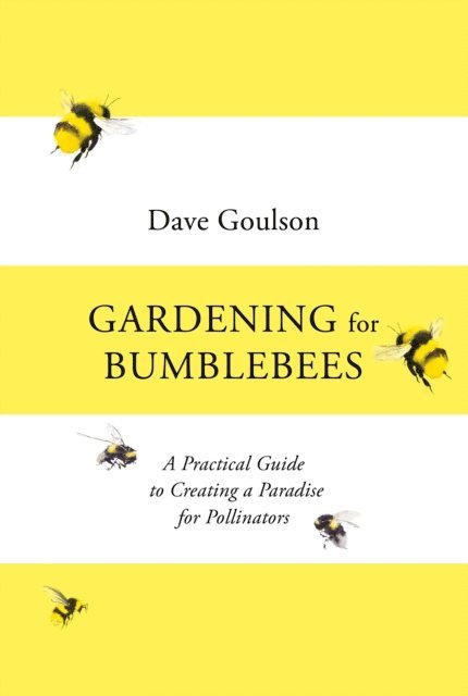 Dave Goulson - Gardening for Bumblebees, E-bok