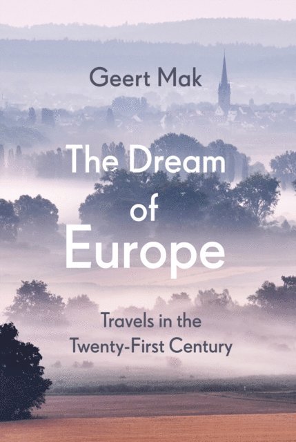Geert Mak - Dream of Europe, E-bok