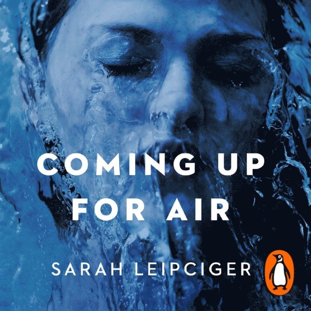 Sarah Leipciger - Coming Up for Air, Ljudbok