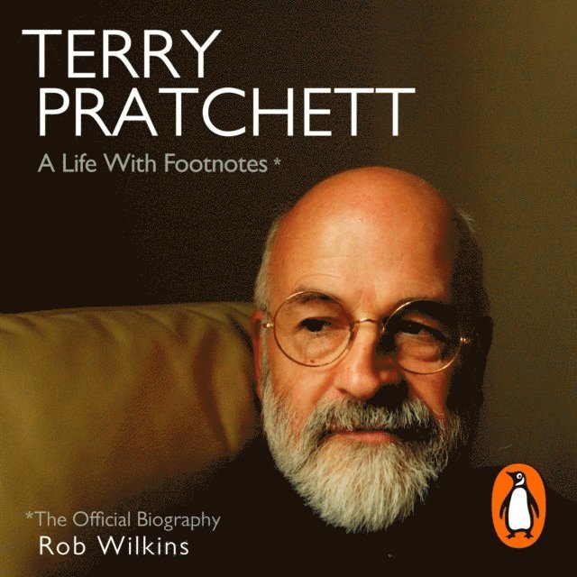 Rob Wilkins - Terry Pratchett: A Life With Footnotes, Ljudbok