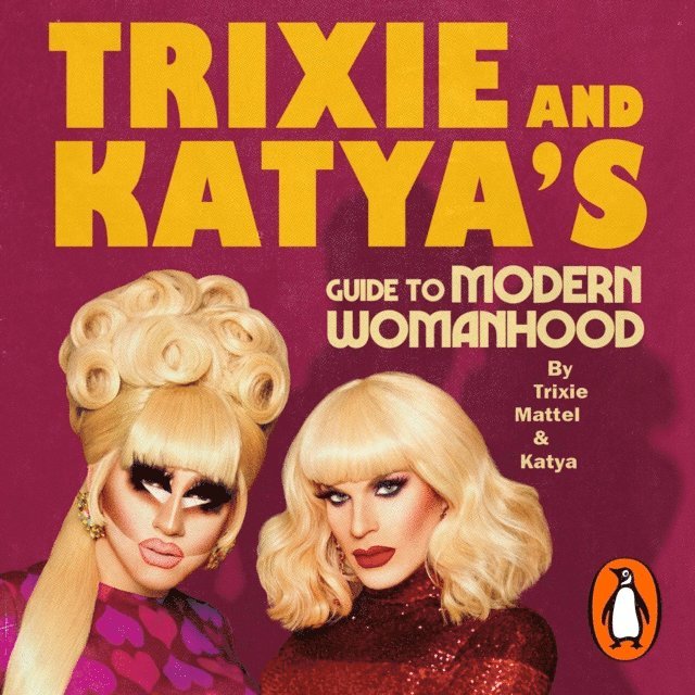 Katya Zamolodchikova, Trixie Mattel - Trixie and Katya's Guide to Modern Womanhood, Ljudbok