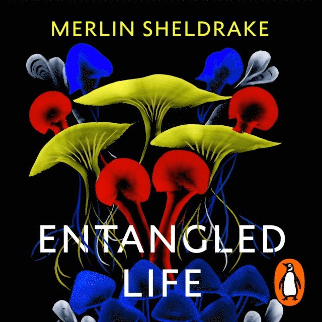 Merlin Sheldrake - Entangled Life, Ljudbok