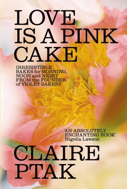 Claire Ptak - Love is a Pink Cake, E-bok