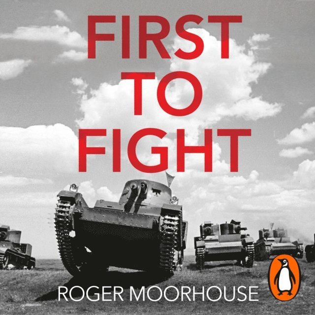Roger Moorhouse - First to Fight, Ljudbok