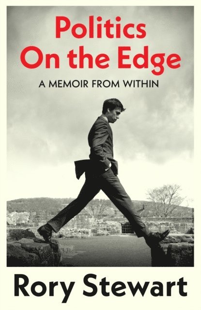Rory Stewart - Politics On the Edge, E-bok
