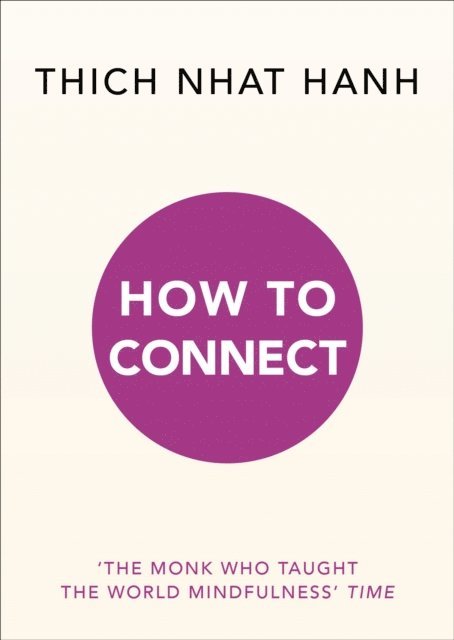 Thich Nhat Hanh - How to Connect, E-bok