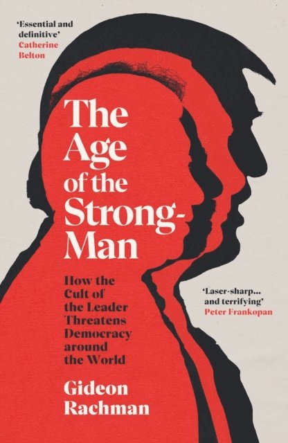Gideon Rachman - Age of The Strongman, E-bok