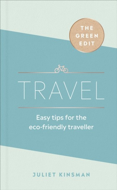 Juliet Kinsman - Green Edit: Travel, E-bok